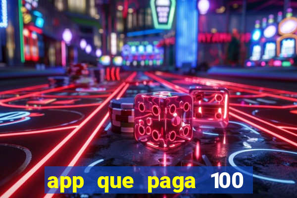 app que paga 100 reais por dia